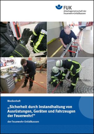 Das neue Medienheft "Sicherheit durch Instandhaltung von Ausrüstungen, Geräten und Fahrzeugen der Feuerwehr!"